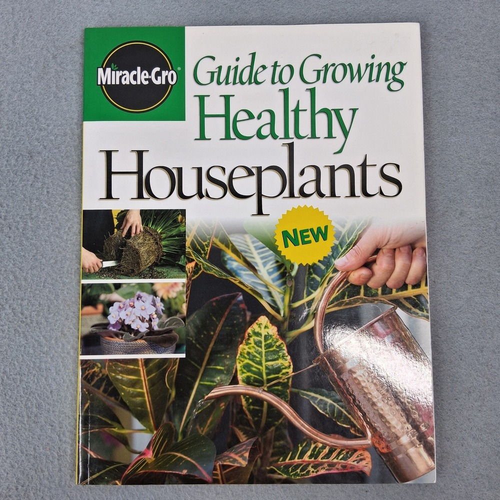 Miracle-Gro Guide to Growing Healthy Houseplants 2005 Soft Cover Book